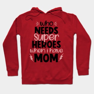 Who needs superheroes when I have Mom Hoodie